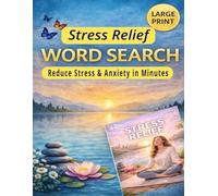Stress Relief WORD SEARCH: Reduce Stress & Anxiety in Minutes | Large Print Puzzles for Adults & Seniors Total 129 Pages size 8.5 x 11 inches (DOPAMINE RESET WORD SEARCH)