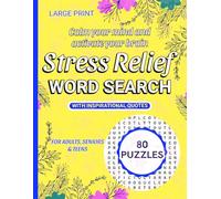 Stress Relief Word Search With Inspirational Quotes For Adults, Seniors & Teens: Large Print 80 Puzzle Word Find Book For Mindfulness, Anxiety Relief And Positive Thinking