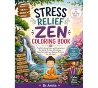 Stress Relief Zen Coloring Book: A Mindfulness Coloring Book with Inspirational Zen Words, Positive Affirmations, Peaceful Designs, and Relaxing Activities for All Ages
