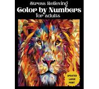 Stress Relieving Color by Numbers for Adults: Relax with Mindfulness Art Therapy - beautiful animal designs, various difficulty levels, large-print ... guides for a creative and calming experience
