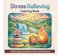 Stress Relieving Coloring Book: Bold & Easy Coloring for Calm and Relaxation | Peaceful Nature Scenes, Simple Designs, and Mindful Art for Stress Relief and Anxiety Reduction