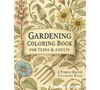 Stress relieving garden theme coloring book: 30Beautiful Designs on 80 Single-Sided Pages to Reduce Stress, Ease Anxiety & Inspire Peaceful Creativity