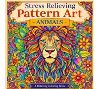 Stress Relieving Pattern Art Animals - a Relaxing Coloring Book: Unique Wildlife Illustrations for Mindful Relaxation and Anxiety Relief | Intricate ... Creative Focus | Beautiful Square Art Gift
