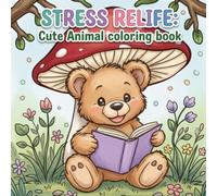 STRESS RELIFE : Cute Animal coloring book: A Relaxing and Joyful Coloring Adventure for Kids Ages 4-12