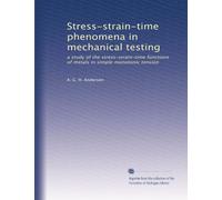 Stress-strain-time phenomena in mechanical testing: a study of the stress-strain-time functions of metals in simple monotonic tension