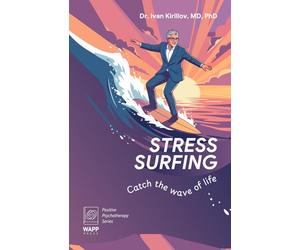 Stress Surfing.: Catch the wave of life. (Positive Psychotherapy Series)