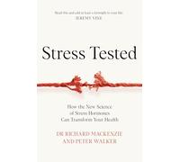 Stress Tested: How the New Science of Stress Hormones Can Transform Your Health