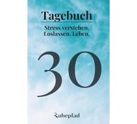 Stress verstehen. Loslassen. Leben.: Das 30-Tage Journal zur Selbstreflexion & Achtsamkeit - mit Stress-Tracker, täglichen Denkimpulsen und Raum für ... Überlastung & anhaltender Erschöpfung