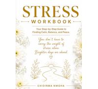 Stress Work: Your Step-to-step Guide to Finding Calm, Balance and Peace