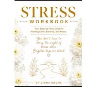 Stress Work: Your Step-to-step Guide to Finding Calm, Balance and Peace