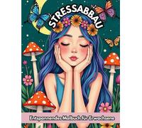 Stressabbau Ausmalbuch für Erwachsene und Jugendliche: Entspannung mit Tieren, Landschaften, Blumen, Bergen, Mandala & Meditativen Mustern