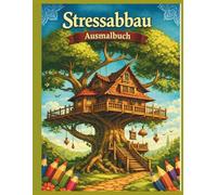 Stressabbau. Ausmalbuch: Wunderschöne Landschaften und faszinierende Gebäude zum Ausmalen | Entspannung, Achtsamkeit und kreative Auszeit für Erwachsene