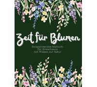 Stressabbau ein kreatives Malbuch für Erwachsene: Entspannung mit Blumen, Mandala, Tieren, Landschaften: Das entspannende Malbuch für Erwachsene mit ... informative Texte über Blumen (LernMalKunst)
