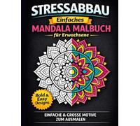 Stressabbau - Einfaches Mandala Malbuch für Erwachsene: Einfache & große Motive zum Ausmalen - Entspannung, Anti-Stress & Stressreduktion