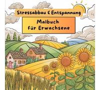 Stressabbau & Entspannung - Malbuch für Erwachsene | Beruhigende Ausmalmotive für Achtsamkeit, innere Ruhe & kreative Erholung: Kunstvolle ... kreative Auszeiten & mentale Entspannung