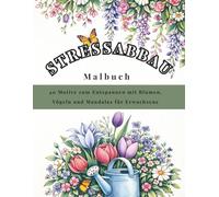 STRESSABBAU Malbuch: Entspannung mit Blumen, Vögeln und Mandalas für Erwachsene (Line Art Malbuch Kollektion)