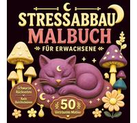 Stressabbau Malbuch für Erwachsen: 50 verträumte & leicht psychedelische Ausmalbilder für innere Ruhe, Stressabbau und kreative Entspannung