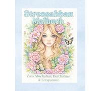Stressabbau Malbuch: Zum abschalten , Durchatmen & Entspannen mit Tieren , Blumen , Landschaften & meditativen Mustern