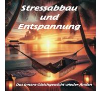 Stressabbau und Entspannung - Das innere Gleichgewicht wieder finden: Malbuch für Erwachsene, eine fantasievolle Reise mit 50 Motiven
