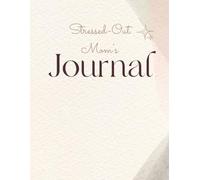 Stressed-Out Mom's Journal