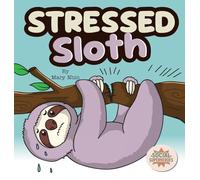 Stressed Sloth: A Slow and Steady Rhyming Guide to Calming Down: 5 (Social Superheroes)
