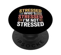 Stressed Who's Stressed I'm Not Stressed |- PopSockets PopGrip Adhesivo