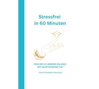 Stressfrei in 60 Minuten: Dein Weg zu innerer Balance mit Heartdiamond Tap