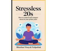 Stressless 20s: How to Control and Conquer Stress in Your Prime Years