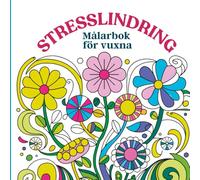 Stresslindring Målarbok för vuxna: Lugnande blommönster för avslappning och vackra botaniska mönster för medveten målarkonst