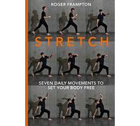 STRETCH: 7 daily movements to set your body free