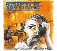Stretch Arm Strong - Compassion Fills the Void