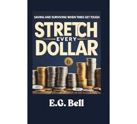 Stretch Every Dollar: Saving and Surviving When Times Get Tough (Financial Survival)