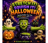 Stretch It! Squish It! Halloween: A Fun Halloween Picture Book Filled with Silly Stretchy Rubber Toys for Kids Ages 3-8