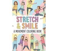 Stretch & Smile: A Movement Coloring Book