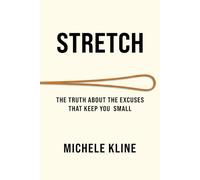 Stretch: The Truth About Excuses that Keep you Small (Stretch & Stretch: Junior - The Truth About The Excuses That Keep You Small)