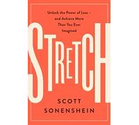 Stretch: Unlock the Power of Less -and Achieve More Than You Ever Imagined
