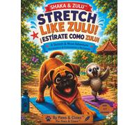 Stretch With Zulu: Read, Move, Breathe, and Play in English & Spanish (Zulu & Shaka Movement Adventures)