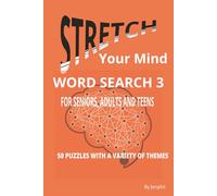 Stretch Your Mind Word Search 3: For Seniors, Adults and Teens | 50 Individually-Crafted Puzzles | 6x9 inches | Solutions Included