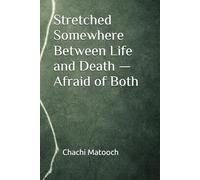 Stretched: Somewhere Between Life and Death - Afraid of Both