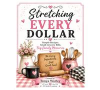 Stretching Every Dollar: Simple Recipes. Small Grocery Bills. Big Family Memories.