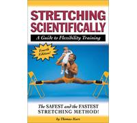 Stretching Scientifically: A Guide to Flexibility Training