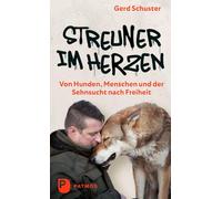 Streuner im Herzen: Von Hunden, Menschen und der Sehnsucht nach Freiheit