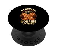 STREUSEL ON Top Worries ON Mute PopSockets PopGrip Adhesivo