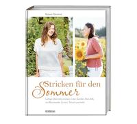 Stricken für den Sommer: Luftige Oberteile in den Größen S bis 6XL aus Baumwolle, Leinen, Tencel und mehr. Strickbuch mit Strickanleitungen fürs Sommer Top stricken, T-Shirts und leichte Strickjacken.