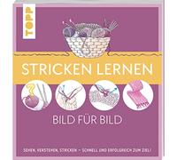 Stricken lernen Bild für Bild: Sehen, verstehen, stricken. Schnell und erfolgreich zum Ziel