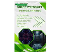 Strict TypeScript Programming: Leveraging Advanced Type Features for Maximum Reliability