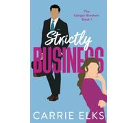 Strictly Business: A swoony, feel-good enemies to lovers romantic comedy (The Salinger Brothers)