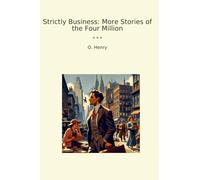 Strictly Business: More Stories of the Four Million (Classic Books)