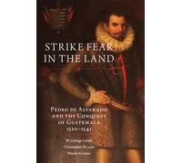 Strike Fear in the Land: Pedros de Alvarado and the Conquest of Guatemala, 1520-1541 (279) (The Civilization of the American Indian Series)