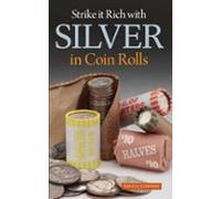 Strike It Rich With Silver In Coin Rolls (ebook)